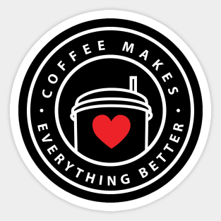 Coffee Makes Everything Better Stamp White Sticker